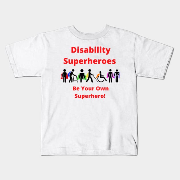 Disability Superheroes Be Your Own Superhero! Kids T-Shirt by CaitlynConnor